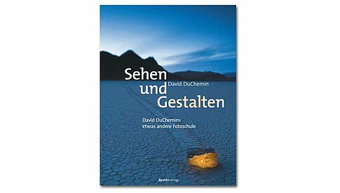 „Sehen und Gestalten“ von David DuChemin