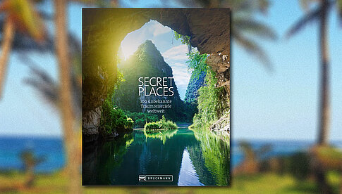 „Secret Places“ - 100 unbekannte Traumreiseziele (Hintergrundbild: Andreas Drouve)